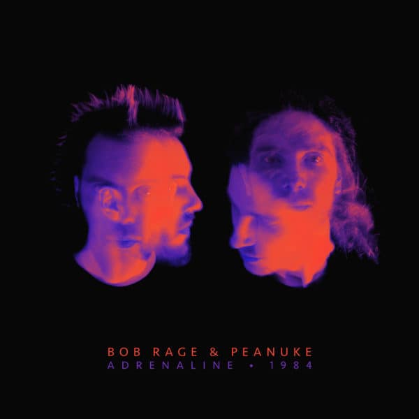 Bob Rage & Peanuke " Adrenaline - 1984 " EP