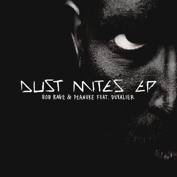 Bob Rage & Peanuke "Dust Mites Ep" feat DUVALIER