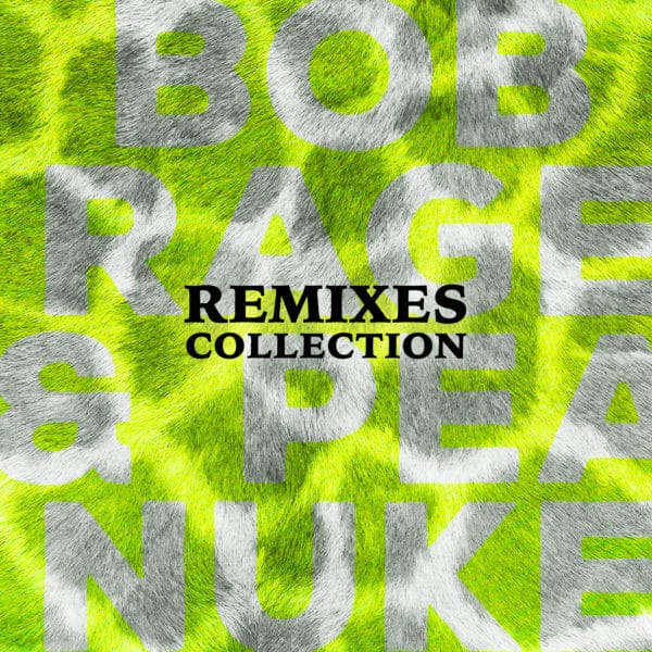 Bob Rage & Peanuke - Remix Collection