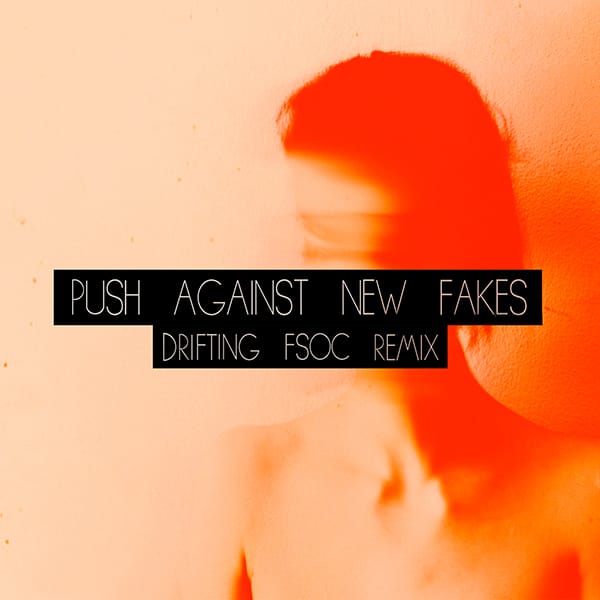 Push Against New Fakes - Drifting (FSOC Remix)